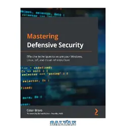 دانلود کتاب Mastering Defensive Security: Effective techniques to secure your Windows, Linux, IoT, and cloud infrastructure