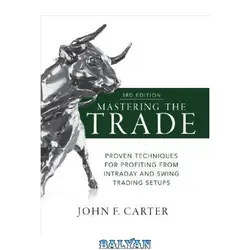 دانلود کتاب Mastering the Trade, Third Edition: Proven Techniques for Profiting from Intraday and Swing Trading Setups