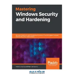 دانلود کتاب Mastering Windows Security and Hardening: Secure and protect your Windows environment from intruders, malware attacks, and other cyber threats