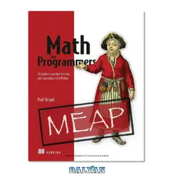 دانلود کتاب Math for Programmers - 3D graphics, machine learning, and simulations with Python