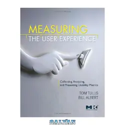 دانلود کتاب Measuring the User Experience: Collecting, Analyzing, and Presenting Usability Metrics (Interactive Technologies)