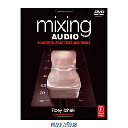 دانلود کتاب Mixing Audio - Concepts, Practices and Tools