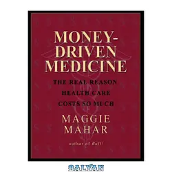 دانلود کتاب Money driven medicine the real reason health care costs so much