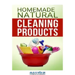 دانلود کتاب Natural Homemade Cleaning Recipes with Essential Oils: 50 easy homemade cleaning recipes for an all natural healthy home