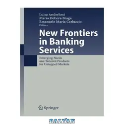 دانلود کتاب New frontiers in banking services: emerging needs and tailored products for untapped markets