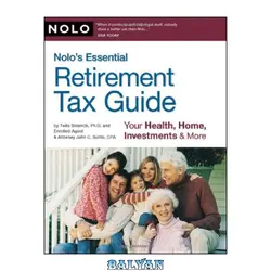 دانلود کتاب Nolo&#039;s Essential Retirement Tax Guide: Your Health, Home, Investments &amp; More