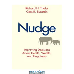 دانلود کتاب Nudge: Improving Decisions About Health, Wealth, and Happiness