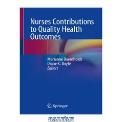 دانلود کتاب Nurses Contributions to Quality Health Outcomes