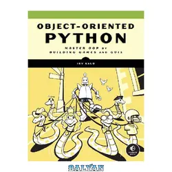 دانلود کتاب Object-Oriented Python: Master OOP by Building Games and GUIs