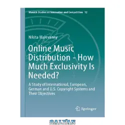 دانلود کتاب Online Music Distribution - How Much Exclusivity Is Needed? : A Study Of International, European, German And U.S. Copyright Systems And Their Objectives