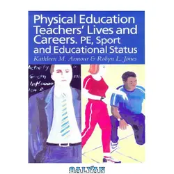 دانلود کتاب Physical Education: Teachers&amp;#039; Lives And Careers: PE, Sport And Educational Status