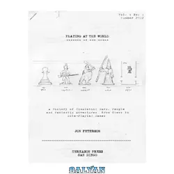 دانلود کتاب Playing at the world : a history of simulating wars, people and fantastic adventures, from chess to role-playing games