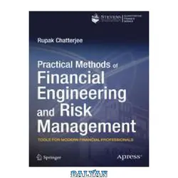 دانلود کتاب Practical Methods of Financial Engineering and Risk Management: Tools for Modern Financial Professionals