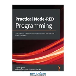 دانلود کتاب Practical Node-RED Programming: Learn powerful visual programming techniques and best practices for the web and IoT