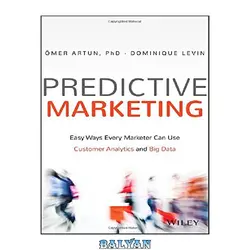 دانلود کتاب Predictive marketing : easy ways every marketer can use customer analytics and big data