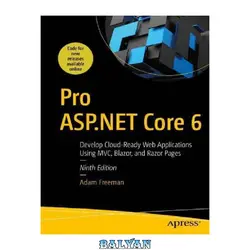 دانلود کتاب Pro ASP.NET Core 6: Develop Cloud-Ready Web Applications Using MVC, Blazor, and Razor Pages