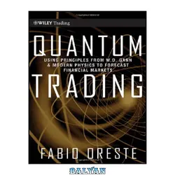 دانلود کتاب Quantum Trading : Using Principles of Modern Physics to Forecast the Financial Markets
