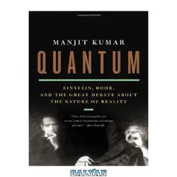 دانلود کتاب Quantum: Einstein, Bohr, and the Great Debate about the Nature of Reality