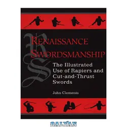 دانلود کتاب Renaissance Swordsmanship. The Illustrated Use of Rapiers and Cut and Thrust Swords