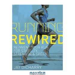 دانلود کتاب Running Rewired: Reinvent Your Run for Stability, Strength, and Speed