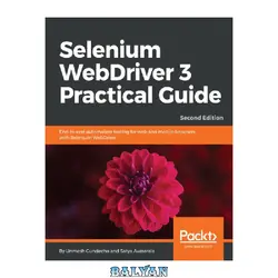 دانلود کتاب Selenium WebDriver 3 Practical Guide: End-To-end Automation Testing for Web and Mobile Browsers with Selenium WebDriver