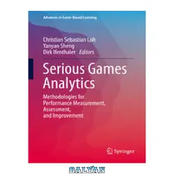 دانلود کتاب Serious Games Analytics: Methodologies for Performance Measurement, Assessment, and Improvement