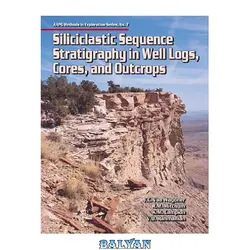 دانلود کتاب Siliciclastic Sequence Stratigraphy in Well Logs, Cores, and Outcrops: Concepts for High-Resolution Correlation of Time and Facies (AAPG Methods in Exploration 7)