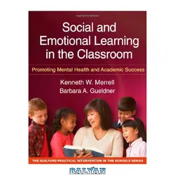 دانلود کتاب Social and Emotional Learning in the Classroom: Promoting Mental Health and Academic Success