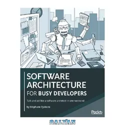 دانلود کتاب Software Architecture for Busy Developers: Talk and act like a software architect in one weekend