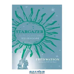 دانلود کتاب Stargazer: The Life and Times of the Telescope (2006)(en)(368s)