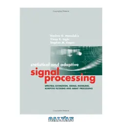 دانلود کتاب Statistical and Adaptive Signal Processing: Spectral Estimation, Signal Modeling, Adaptive Filtering and Array Processing (Artech House Signal Processing Library)