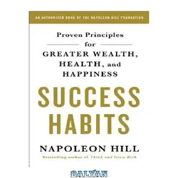 دانلود کتاب Success Habits: Proven Principles for Greater Wealth, Health, and Happiness