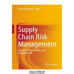 دانلود کتاب Supply chain risk management advanced tools, models, and developments