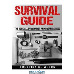 دانلود کتاب Survival Guide: The Book All Survivalist and Preppers Need