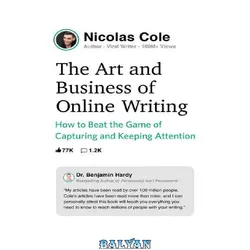 دانلود کتاب The Art and Business of Online Writing: How to Beat the Game of Capturing and Keeping Attention