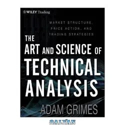 دانلود کتاب The Art and Science of Technical Analysis: Market Structure, Price Action, and Trading Strategies