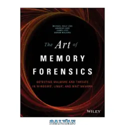 دانلود کتاب The Art of Memory Forensics: Detecting Malware and Threats in Windows, Linux, and Mac Memory