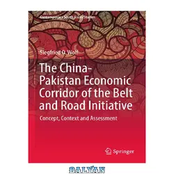 دانلود کتاب The China-Pakistan Economic Corridor of the Belt and Road Initiative: Concept, Context and Assessment