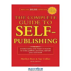 دانلود کتاب The Complete Guide to Self-Publishing: Everything You Need to Know to Write, Publish, Promote and Sell Your Own Book