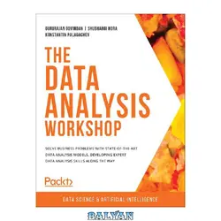 دانلود کتاب The Data Analysis Workshop: Solve business problems with state-of-the-art data analysis models, developing expert data analysis skills along the way