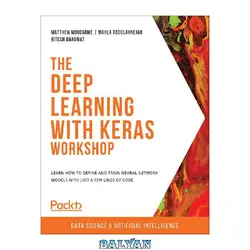 دانلود کتاب The Deep Learning with Keras Workshop: Learn how to define and train neural network models with just a few lines of code