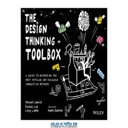 دانلود کتاب The Design Thinking Toolbox: A Guide to Mastering the Most Popular and Valuable Innovation Methods