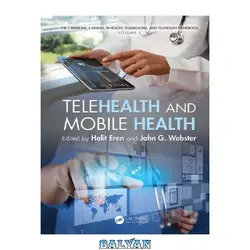 دانلود کتاب The e-medicine, e-health, m-health, telemedicine, and telehealth handbook. Volume II, Telehealth and mobile health