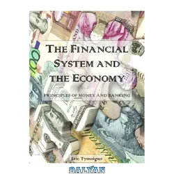 دانلود کتاب THE FINANCIAL SYSTEM AND THE ECONOMY: PRINCIPLES OF MONEY AND BANKING