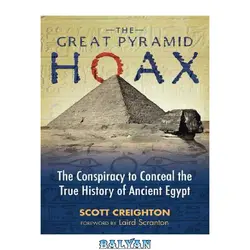 دانلود کتاب The Great Pyramid Hoax: The Conspiracy to Conceal the True History of Ancient Egypt