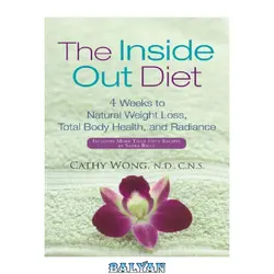 دانلود کتاب The Inside-Out Diet: 4 Weeks to Natural Weight Loss, Total Body Health, and Radiance