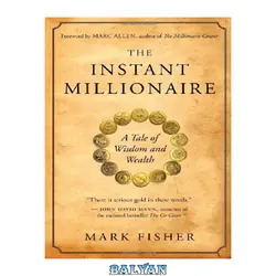 دانلود کتاب The Instant Millionaire: A Tale of Wisdom and Wealth