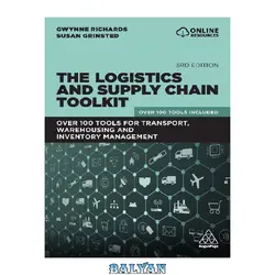 دانلود کتاب The Logistics and Supply Chain Toolkit: Over 100 Tools for Transport, Warehousing and Inventory Management