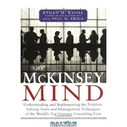 دانلود کتاب The McKinsey Mind: Understanding and Implementing the Problem-Solving Tools and Management Techniques of the World&#039;s Top Strategic Consulting Firm