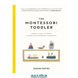 دانلود کتاب The Montessori Toddler: A Parent__039;s Guide to Raising a Curious and Responsible Human Being